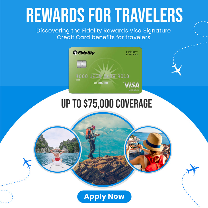 Fidelity® Rewards Visa Signature® Credit Card Benefits for Travelers