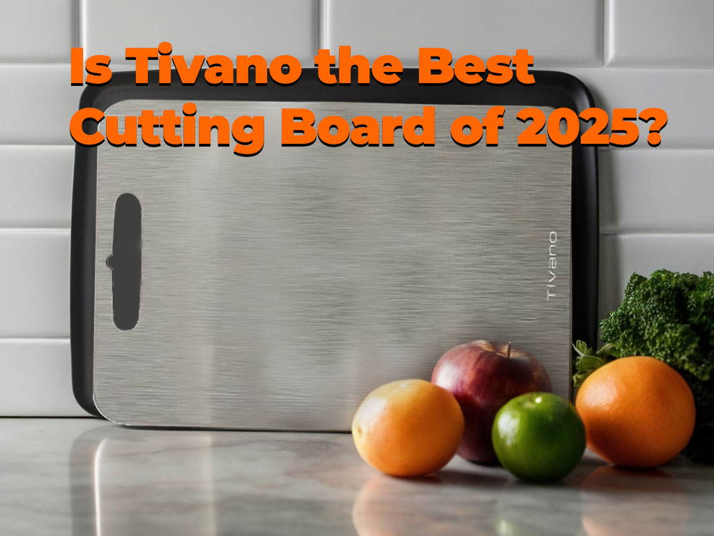 Is Tivano the Best Cutting Board of 2025?