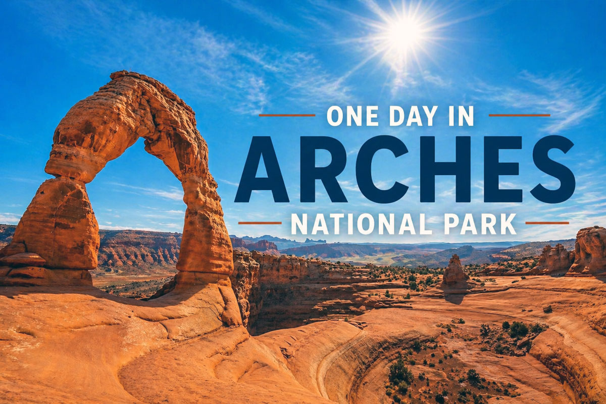 One Day in Arches National Park