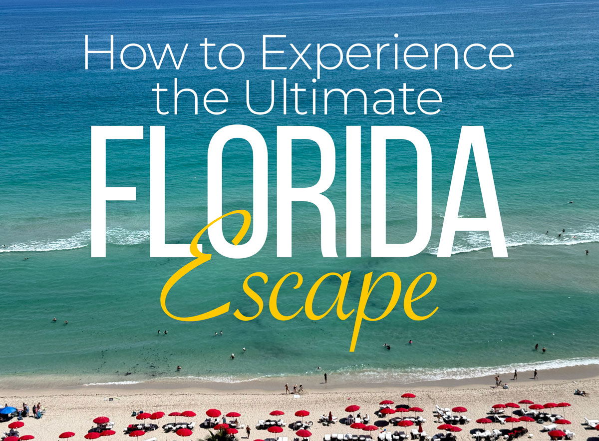 How to Experience the Ultimate Florida Escape