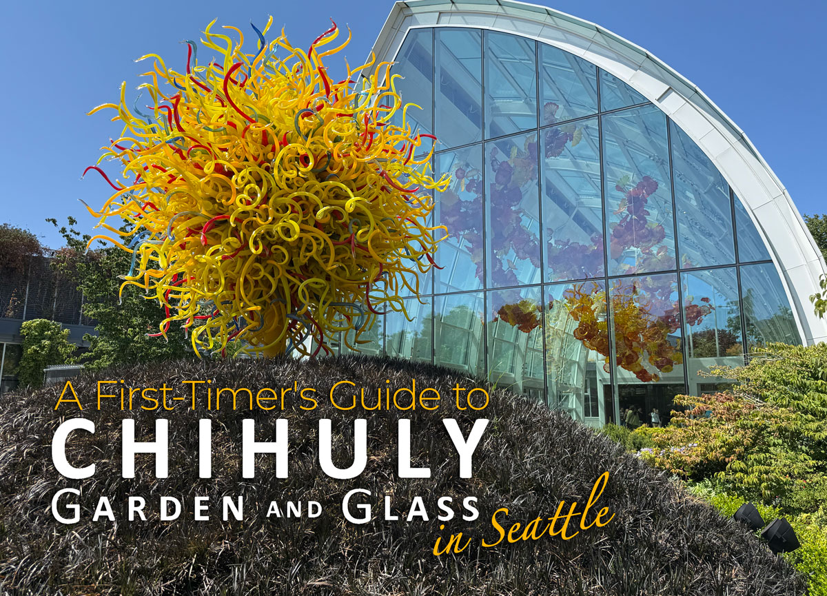 A First-Timer’s Guide to Chihuly Garden and Glass in Seattle