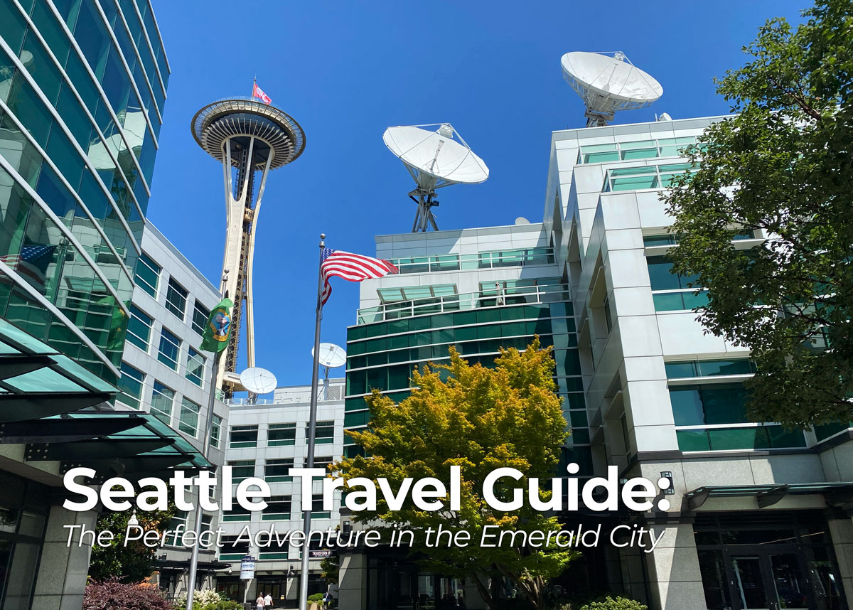 Seattle Travel Guide: The Perfect Adventure in the Emerald City