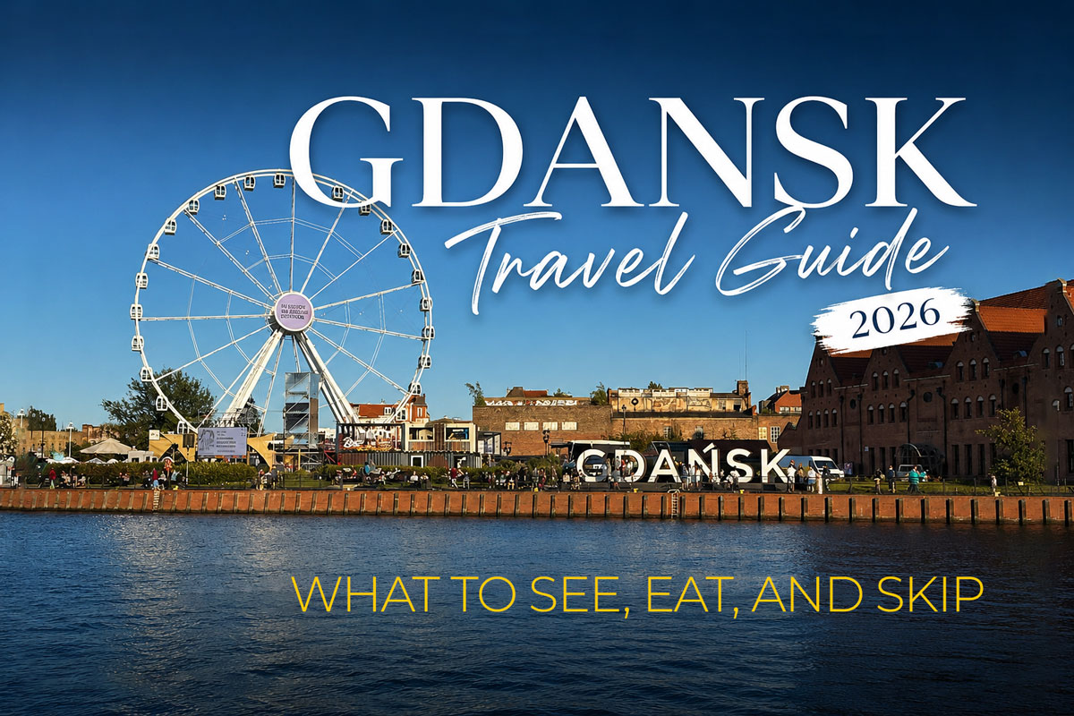 Gdansk Travel Guide 2026: What to See, Eat, and Skip