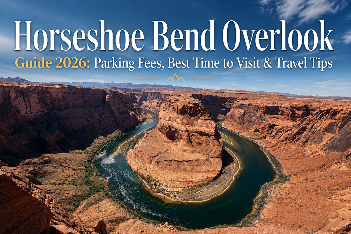 Horseshoe Bend Overlook Guide 2026