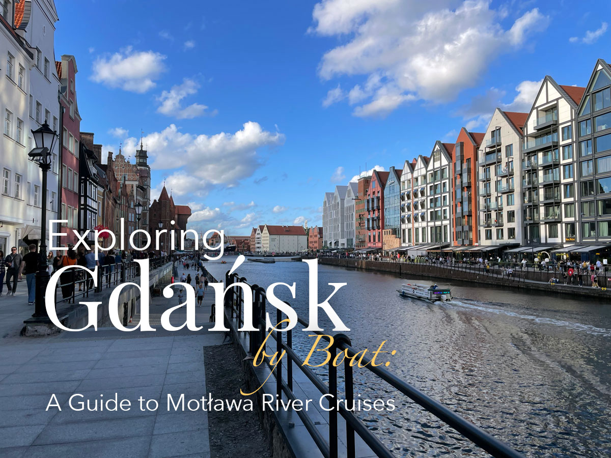 Exploring Gdansk by Boat: A Guide to Motlawa River Cruises